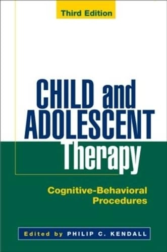 Child and adolescent therapy : cognitive-behavioral procedures; Philip C. Kendall; 2006
