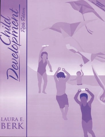 Child Development; Laura E. Berk; 1999