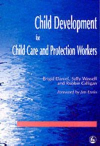 Child development for child care and protection workers; Brigid Daniel; 1999