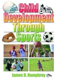 Child development through sports; James Harry Humphrey; 2003
