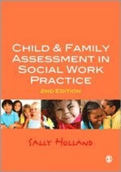 Child & family assessment in social work practice; Sally Holland; 2011