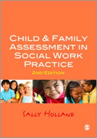 Child & family assessment in social work practice; Sally Holland; 2011