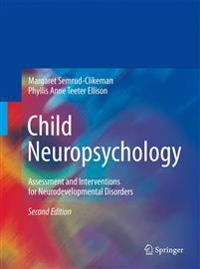 Child Neuropsychology [Elektronisk resurs]; Margaret Semrud-Clikeman, Phyllis Anne Teeter Ellison; 2009