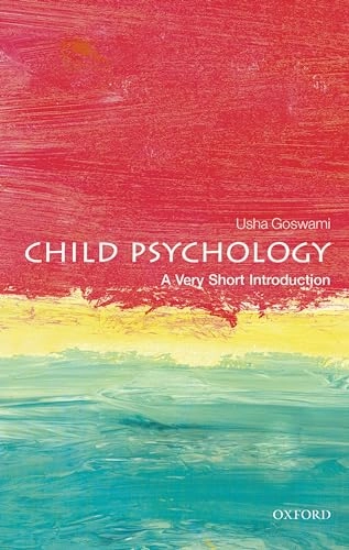 Child psychology : a very short introduction; Usha Goswami; 2014