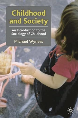 Childhood and society : an introduction to the sociology of childhood; Michael G. Wyness; 2006