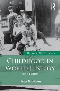 Childhood in world history; Peter N. Stearns; 2017