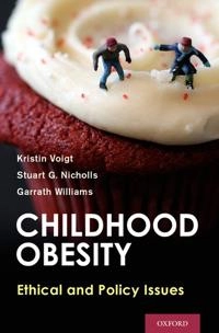 Childhood obesity : ethical and policy issues; Kristin Voigt; 2014