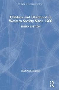 Children and Childhood in Western Society Since 1500 [Elektronisk resurs]; Hugh Cunningham; 2020