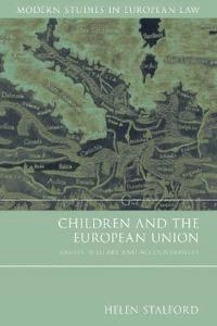 Children and the European Union : rights, welfare and accountability; Helen Stalford; 2012