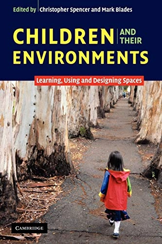 Children and their environments : learning, using, and designing spaces; Christopher Spencer, Mark Blades; 2006