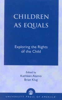 Children as equals : exploring the rights of the child; Kathleen Alaimo, Brian Klug; 2002