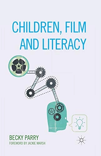 Children, film and literacy; Becky Parry; 2013