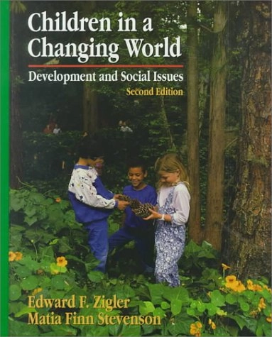 Children in a changing world : development and social issues; Edward F. Zigler; 1993