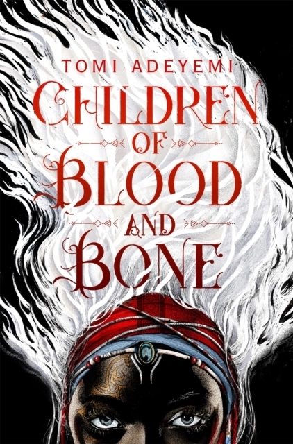 Children of Blood and Bone; Tomi Adeyemi; 2018