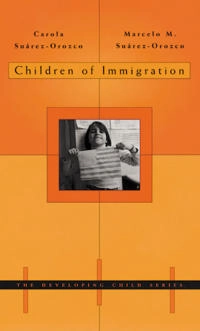 Children of immigration; Carola Suárez-Orozco; 2001