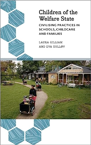 Children of the welfare state : civilising practices in schools, childcare and families; Laura Gilliam; 2017