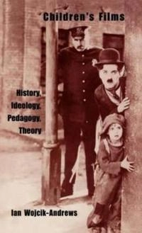 Children's films : history, ideology, pedagogy, theory; Ian Wojcik-Andrews; 2000