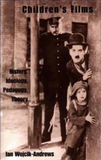 Children's films : history, ideology, pedagogy, theory; Ian Wojcik-Andrews; 2000