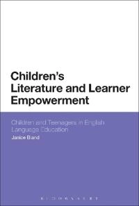 Children's literature and learner empowerment : children and teenagers in English language education; Janice Bland; 2015