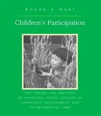 Children's participation : the theory and practice of involving young citizens in community development and enviromental care; Roger A. Hart; 1997