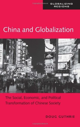 China and globalization : the social, economic, and political transformation of Chinese society; Doug Guthrie; 2006