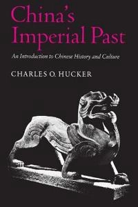 China's Imperial Past; Charles Hucker; 1995