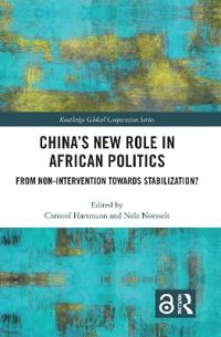China's new role in African politics : from non-intervention towards stabilization?; Christof Hartmann, Nele Noesselt; 2021
