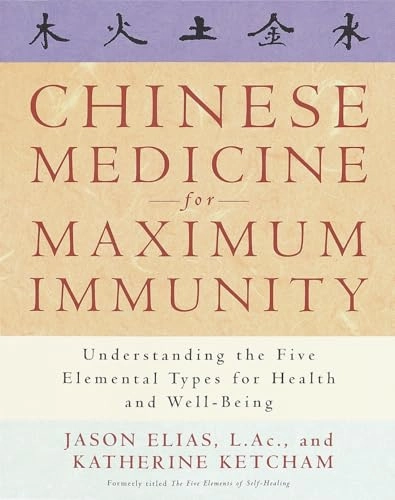 Chinese medicine for maximum immunity : understanding the five elemental types for health and well-being; Jason Elias; 1998