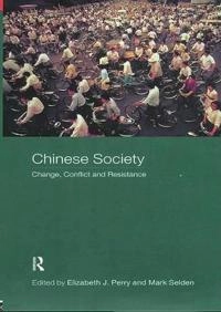 Chinese society : change, conflict and resistance; Elizabeth J. Perry, Mark Selden; 2003