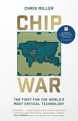 Chip war : the fight for the world's most critical technology; (Research fellow) Chris Miller; 2022