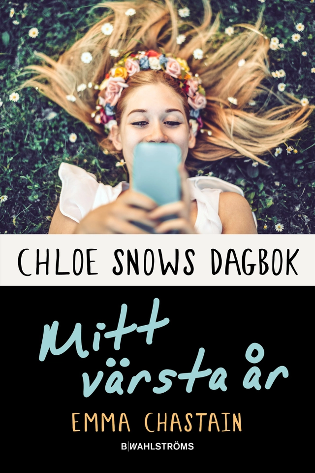 Chloe Snows dagbok : mitt värsta år; Emma Chastain; 2017