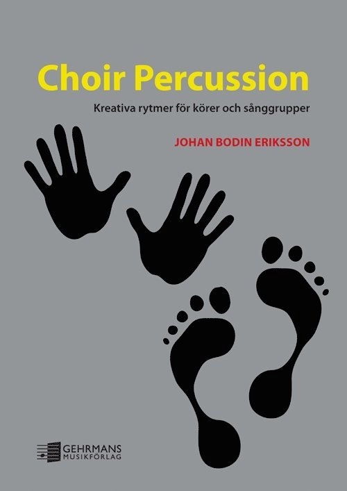 Choir Percussion : kreativa rytmer för körer och sånggrupper; Johan Bodin Eriksson; 2013
