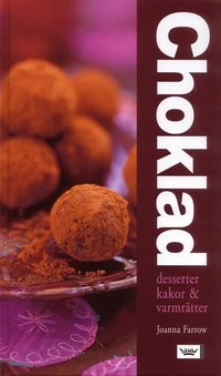 Choklad : desserter, kakor och varmrätter; Joanna Farrow; 2006