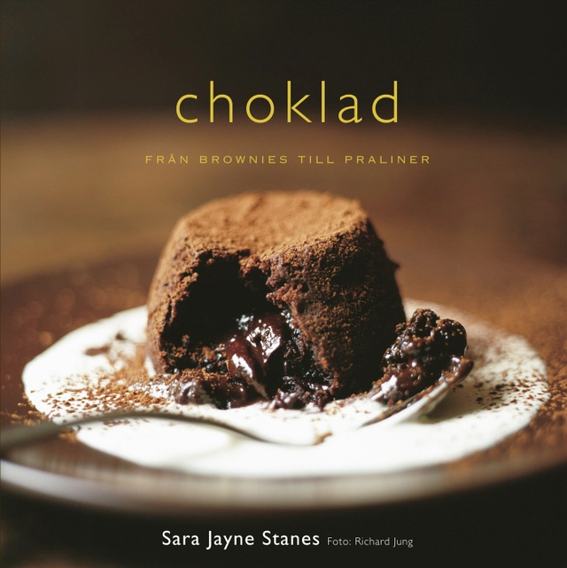 Choklad : från brownies till praliner; Sara Jayne Stanes; 2010