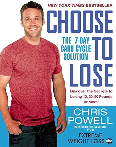 Choose to lose - the 7-day carb cycle solution; Chris Powell; 2013