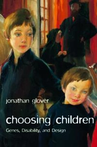 Choosing Children; Jonathan Glover; 2008
