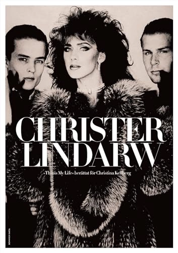 Christer Lindarw : this is my life; Christer Lindarw, Christina Kellberg; 2016