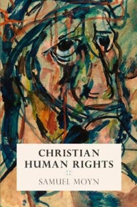 Christian human rights; Samuel Moyn; 2015