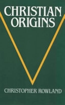 Christian origins : an account of the setting and character of the most important Messianic sect of Judaism; Christopher Rowland; 1985