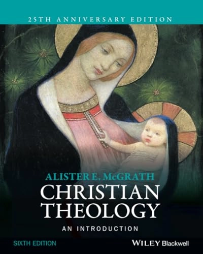 Christian Theology: An Introduction; Alister E. McGrath; 2016