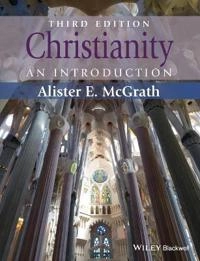Christianity: An Introduction; Alister E. McGrath; 2015