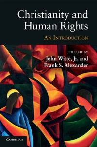 Christianity and human rights : an introduction; John Witte; 2010