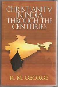 Christianity in India through the centuries; K. M. George; 2007