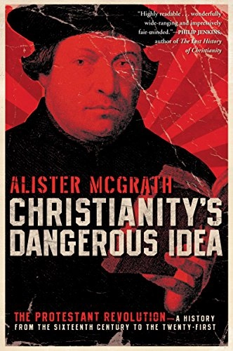 Christianity's Dangerous Idea; Alister McGrath; 2024