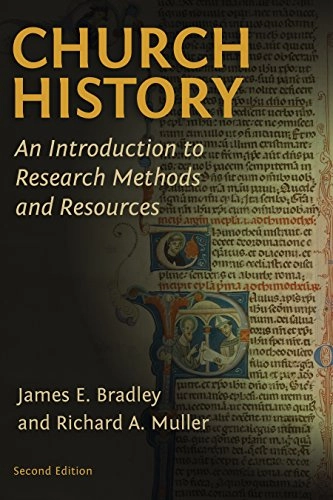 Church history : an introduction to research methods and resources; James E. Bradley; 2016