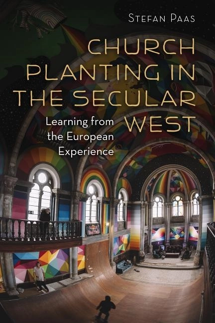 Church planting in the secular west - learning from the european experience; Stefan Paas; 2016