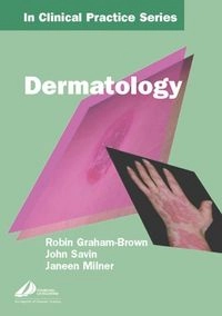 Churchill's In Clinical Practice Series: Dermatology; Robin Graham-Brown; 2004