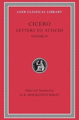 Cicero in twenty-eight volumes · Letters to Atticus : vol. 4, 29; Marcus Tullius Cicero, Titus Pomponius Atticus, D. R. Shackleton Bailey; 1999