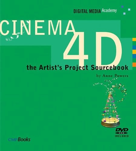 Cinema 4D: The Artist's Project SourcebookDigital media academy; Anne Powers; 2004