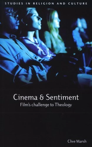 Cinema and sentiment : film's challenge to theology; Clive Marsh; 2004